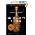 The Billionaire's Vinegar: The Mystery of the World's Most Expensive Bottle of Wine