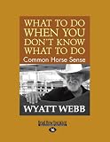 Buy : What to Do When You Don`t Know What to Do