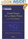 Strategic Appraisal: United States Air and Space Power in the 21st Century