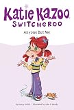 Anyone But Me #1 (Katie Kazoo, Switcheroo)