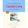 The Complete Canadian Living Cookbook: 350 Inspired Recipes from Elizabeth Baird and the Kitchen Canadians Trust Most