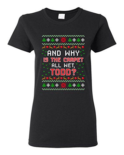 Ladies Todd Vacation Carpet Is Wet Movie Ugly Christmas Gift Funny DT T-Shirt Tee