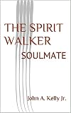 THE SPIRIT WALKER: SOULMATE