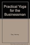 Practical Yoga for the businessman