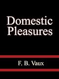 Domestic Pleasures  - F. B. Vaux