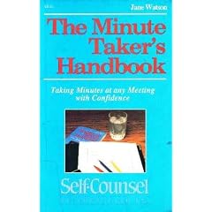 The Minute Taker's Handbook: Taking Minutes at Any Meeting with Confidence (Self-counsel reference series)