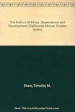 The Politics of Africa : dependence and development