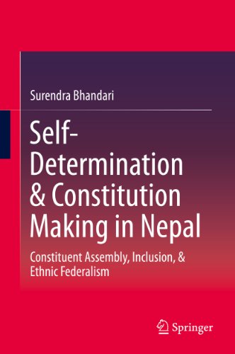 Self-Determination & Constitution Making in Nepal: Constituent Assembly, Inclusion, & Ethnic Federalism
