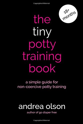 the tiny potty training book a simple guide for non coercive potty training