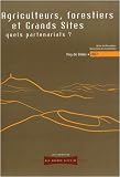 Agriculteurs, forestiers et grands sites : quels partenariats ? : Actes des neuvi�mes Rencontres des Grands Sites, 11 et 12 octobre 2007, Puy-de-D�me