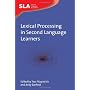 Lexical Processing in Second Language Learners: Papers and Perspectives in Honor of Paul Meara (Second Language Acquisition)