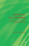 Japan Inc. on the brink : institutional corruption and agency failure