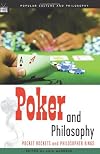 Poker and Philosophy: Pocket Rockets and Philosopher Kings  (Popular Culture and Philosophy)