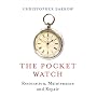 The Pocket Watch: Restoration, Maintenance and Repair