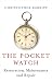 The Pocket Watch: Restoration, Maintenance and Repair