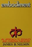 Embodiment: An Approach to Sexuality and Christian Theology