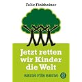Jetzt retten wir Kinder die Welt: Baum f�r Baum