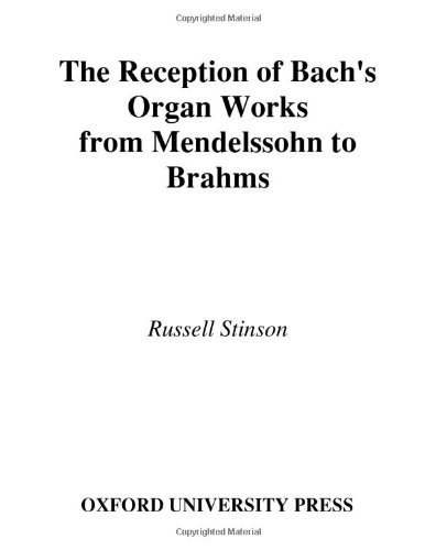 The Reception of Bach's Organ Works from Mendelssohn to Brahms