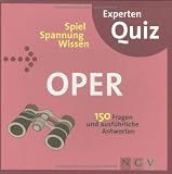 Experten-Quiz Oper: 150 Fragen und ausf&uuml;hrliche Anworten - -