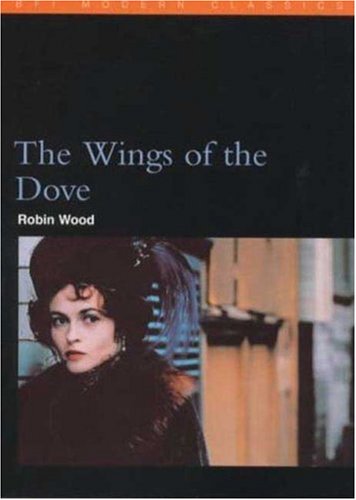 The "Wings of the Dove": Henry James in the 1990s (BFI Modern Classics)