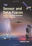 Sensor and Data Fusion: A Tool for Information Assessment and Decision Making (SPIE Press Monograph Vol. PM138)