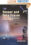 Sensor and Data Fusion: A Tool for Information Assessment and Decision Making (SPIE Press Monograph Vol. PM138)