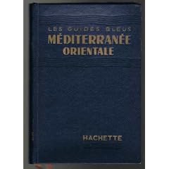 Les Guides Bleux : M�diterran�e orientale. Guide de croisi�re pour les escales et pour les excursions � partir de ces escales. 1953. (Gr�ce, Guide touristique, Egypte)