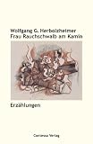 Frau Rauchschwalb am Kamin: Erz�hlungen - Wolfgang Georg Herbolzheimer