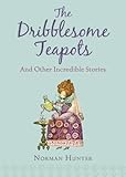 The dribblesome teapots and other incredible stories