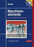 Decker Maschinenelemente: Funktion, Gestaltung und Berechnung - Karlheinz Kabus, Karl-Heinz Decker