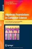 Algebraic Foundations in Computer Science: Essays Dedicated to Symeon Bozapalidis on the Occasion of His Retirement (Lecture Notes in Computer Science ... Computer Science and General Issues)