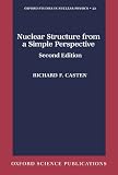 Nuclear Structure from a Simple Perspective (Oxford Studies in Nuclear Physics)