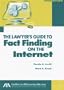 The Lawyer's Guide to Fact Finding on the Internet