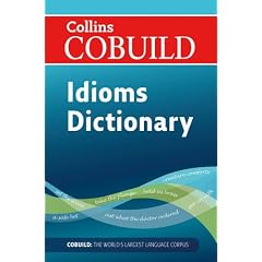 Collins Cobuild Dictionary of Idioms.