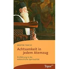 Achtsamkeit in jedem Atemzug: Einf�hrung in die ostkirchliche Spiritualit�t