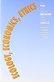 Ecology, economics, ethics : the broken circle