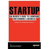 Startup:AnInsider'sGuidetoLaunchingandRunningaBusiness