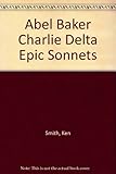 Abel Baker Charlie Delta epic sonnets