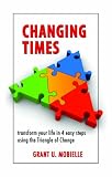 Changing Times: Transform your life in 4 easy steps using the Triangle of Change