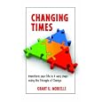Changing Times: Transform your life in 4 easy steps using the Triangle of Change by Grant U. Mobielle