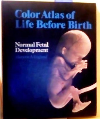 Color Atlas of Life Before Birth - Normal Fetal Development
