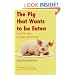 The Pig That Wants to be Eaten: And Ninety-nine Other Thought Experiments