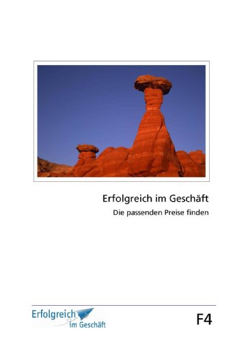 Modul F4: Die passenden Preise finden: Erfolgs-Kurs für Selbstständige, Freiberufler und Existenzgründer (German Edition)