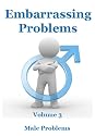 Embarrassing Problems Fix - Male Problems Treatment & Healing (Alternative Medicine Treatment & Healing)