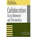 Collaboration: Using Networks and Partnerships (The Ibm Center for the Business of Government Book Series)