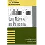 Collaboration: Using Networks and Partnerships (The Ibm Center for the Business of Government Book Series)