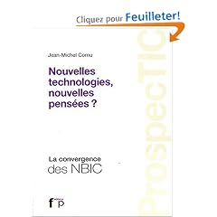 ProspecTIC - Nouvelles technologies, nouvelles pens�es ? La convergence des NBIC