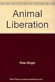 Animal liberation : towards an end to man's inhumanity to animals