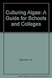 Culturing algae : a guide for schools and colleges