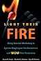 Light Their Fire: Using Internal Marketing to Ignite Employee Performance and Wow Your Customers